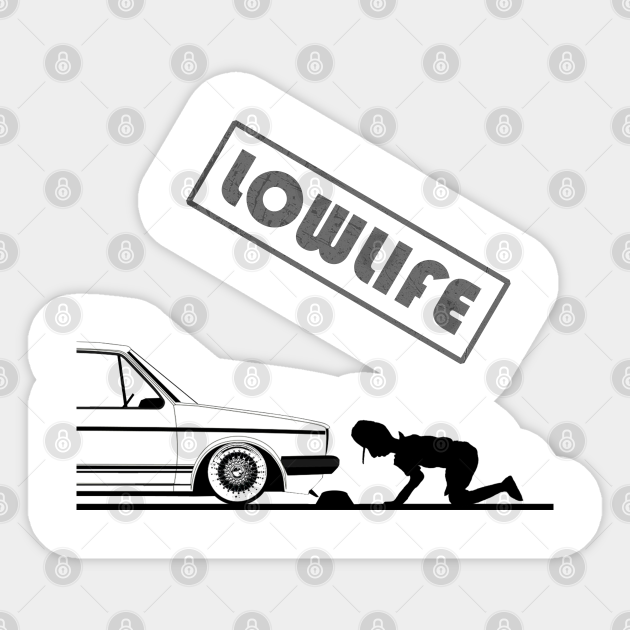 Low life simple design with low car Low Life Sticker TeePublic